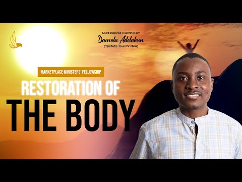 Restoration of the Body | How The Restoration Of The Body Works – Damola Adelakun [Video]