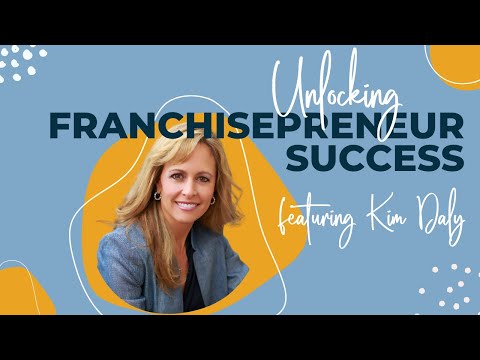 Unlocking Franchisepreneur Success with Expert Kim Daly [Video]
