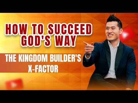 How to Succeed in Business God’s Way Lesson #5 – The Kingdom Builder’s X-Factor [Video]