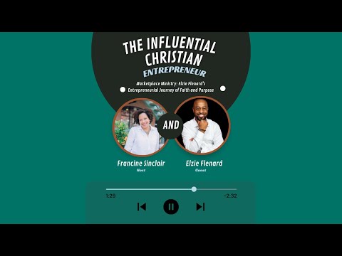 Episode #40 – Marketplace Ministry: Elzie Flenard’s Entrepreneurial Journey of Faith and Purpose [Video]