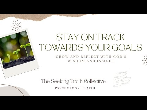 Stay on Track Towards your Goals | Psychology and Faith | Christian Self-Improvement [Video]