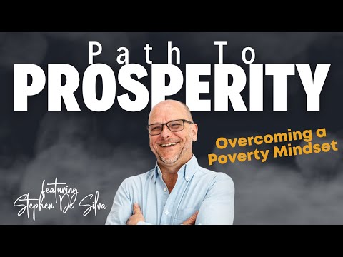 Path to Prosperity: Stephen De Silva on Overcoming a Poverty Mindset [Video]