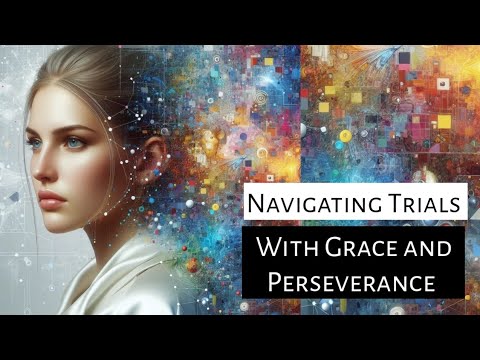 Navigating Trials with Grace and Perseverance: A Christian Guide [Video]