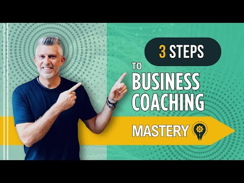 3 Steps to Business Coaching Mastery [Video]