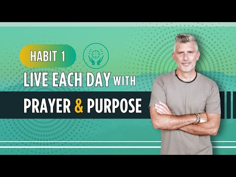 Habit 01: Live Each Day with Prayer & Purpose [Video]