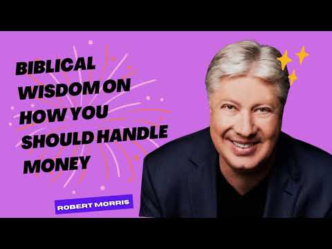 Biblical Wisdom on How YOU Should Handle Money  The Blessed Life  Pastor Robert Morris [Video]