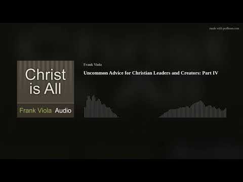 Uncommon Advice for Christian Leaders and Creators: Part IV [Video]
