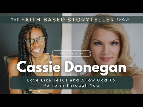 Cassie Donegan: Love Like Jesus and Allow God To Perform [Video]