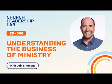 Ep. 066 | Jeff Simmons: Understanding the Business of Ministry [Video]