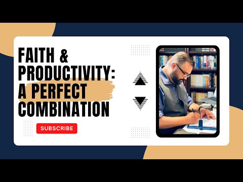 Faith and Productivity: A Perfect Combination [Video]