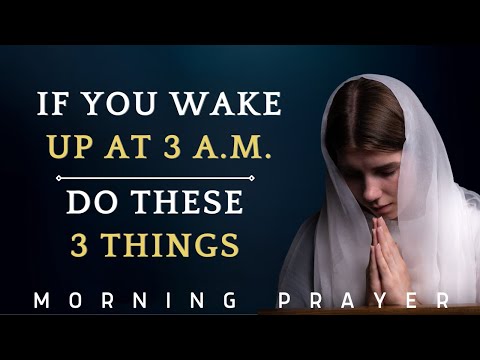 Do These 3 Things If You Wake Up At 3am – SAY This Powerful Morning Prayer (Christian Motivation) [Video]