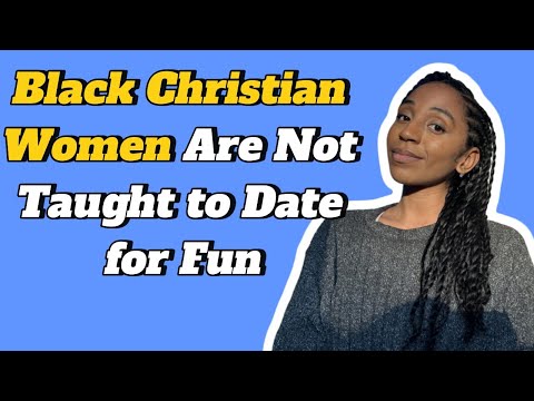 Black Christian Women Are Not Taught to Date for Fun [Video]