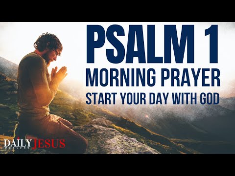 PSALM 1 MORNING PRAYER | START YOUR DAY WITH GOD [Video]