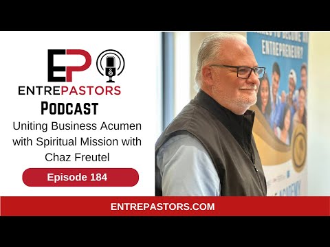 184 – Uniting Business Acumen with Spiritual Mission with Chaz Freutel [Video]