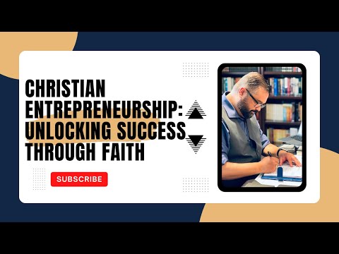 Christian Entrepreneurship: Unlocking Success Through Faith [Video]