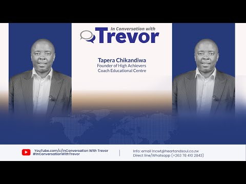 Tapera Chikandiwa, Founder Of High Achievers Coach Education Centre In Conversation With Trevor [Video]