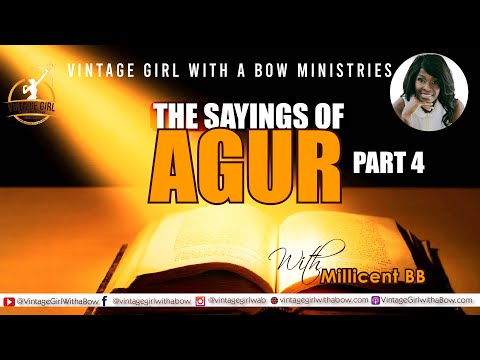 The Sayings of Agur Part 4 [Video]