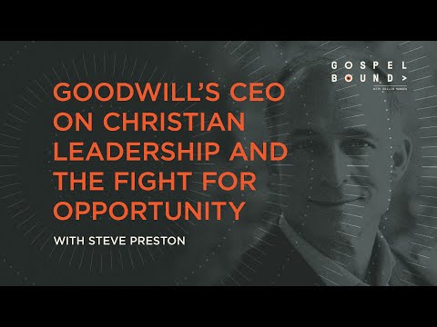 Goodwill’s CEO on Christian Leadership and the Fight for Opportunity [Video]