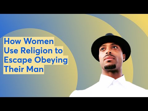 How Women Use Religion to Escape Obeying Their Man [Video]