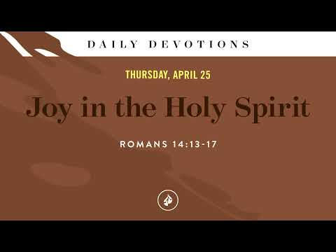 Joy in the Holy Spirit – Daily Devotional [Video]