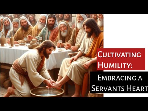 Cultivating Humility: Embracing A Servant Heart [Video]