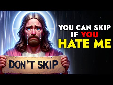 God Says ➨ You Can Skip If You Hate Me | God Message Today For You | God Tells You [Video]