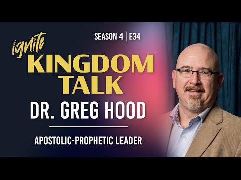 Ignite Kingdom Talk | S4E34 | Apostle Greg Hood [Video]