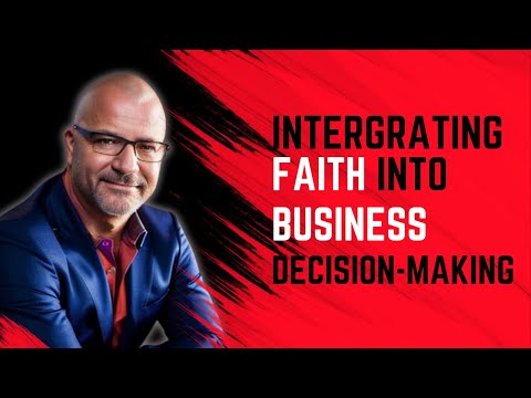 Integrating Faith Into Business Decision-Making [Video]