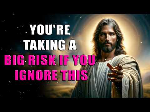 YOU’RE TAKING A BIG RISK IF YOU IGNORE THIS | God Message Today |   God Message For You [Video]
