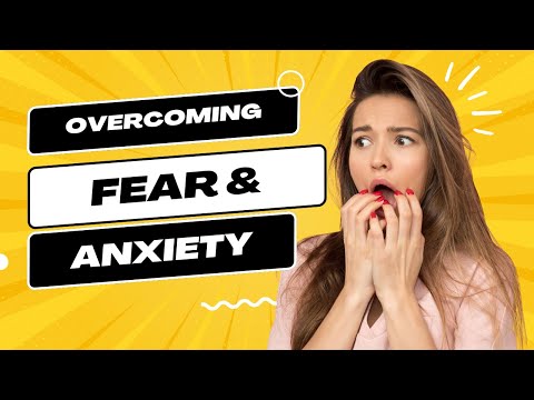Overcoming Fear and Anxiety [Video]