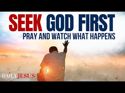 Seek FIRST The Kingdom Of God | A Blessed Prayer To Start Your Day And Transform Your Life [Video]