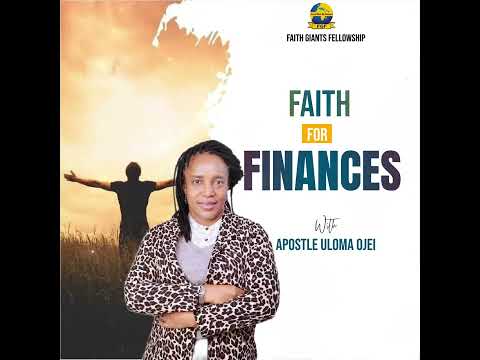 FAITH FOR FINANCES BY APOSTLE ULOMA OJEI [Video]