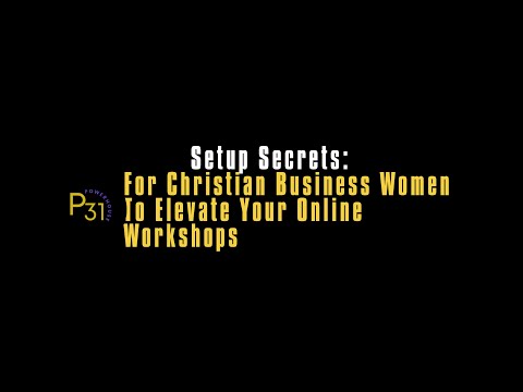 Setup Secrets for Christian Business Women To Elevate Your Online Workshops [Video]