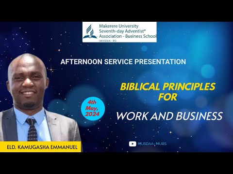 BIBLICAL PRINCIPLES FOR WORK AND BUSINESS ||  ELD. KAMUGASHA EMMANUEL ||  4TH MAY, 2024 [Video]