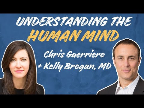 Understanding The Human Mind With Kelly Brogan And Chris Guerriero [Video]