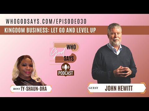 Kingdom Business: Let Go And Level Up w/ John Hewitt [Video]