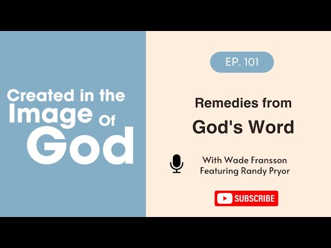 Remedies from God’s Word With Randy Pryor | Created In The Image of God Episode 101 [Video]