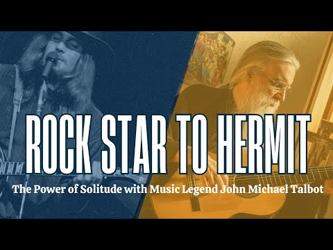 Rock Star to Hermit: The Power of Solitude with Music Legend John Michael Talbot [Video]