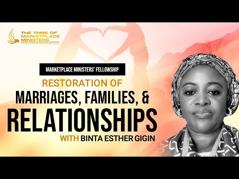 Restoration of Marriages, Families & Relationships – Binta Esther Gigin [Video]