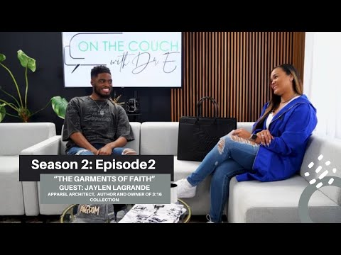 Season 2: Episode 2 – “The Garments of Faith” with Jaylen LaGrande Owner of 3:16 Collection [Video]