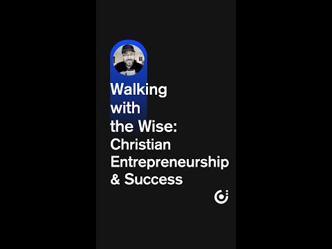 Walking with the Wise: Christian Entrepreneurship & Success [Video]