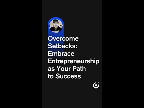 Overcome Setbacks: Embrace Entrepreneurship as Your Path to Success! [Video]