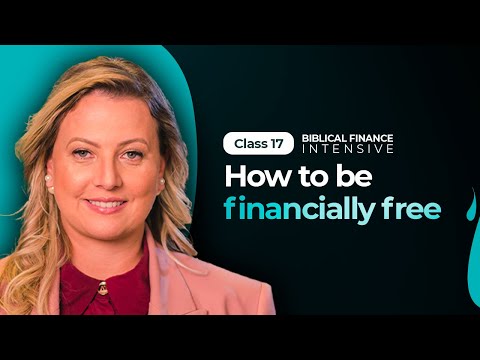 Discover how to be financially free - Class 17 (With Dr. Thaila Campos from Rich Christian) [Video]