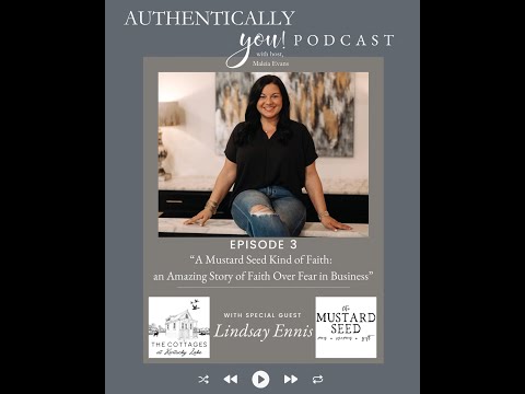 Ep 3- “A Mustard Seed Kind of Faith: Conquering Fear in Business” I Lindsay Ennis, Entrepreneur-Ep 3 [Video]