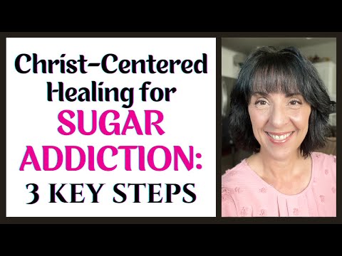 Christ-Centered Healing for Sugar Addiction: 3 Key Steps [Video]