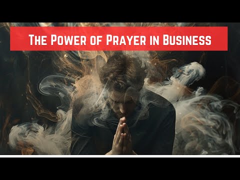 The Surprising Influence of Prayer on Business [Video]