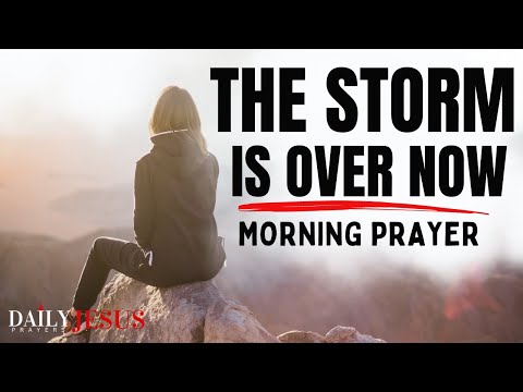 STORMS CAN BE A BLESSING (Trust God And Pray This) – A Blessed Morning Prayer To Start Your Day [Video]