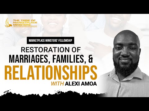 Restoration of Marriages, Families and Relationships – Alexi Amoa [Video]
