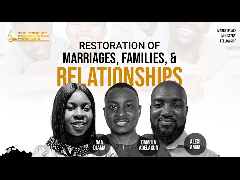 Restoration of Marriages, Families and Relationships | Marketplace ministers fellowship – May 20th [Video]