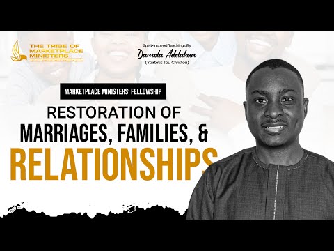 Restoration of Marriages,  FamiliesandRelationships – Damola Adelakun [Video]